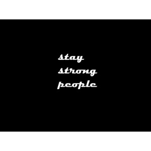 stay strong people
