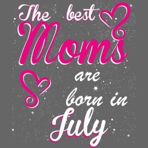 The Best Moms are born in July