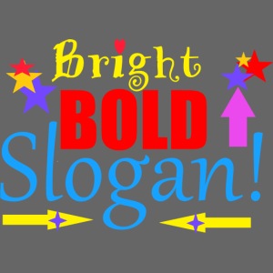 bright bold slogan