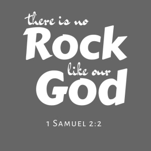 There is no Rock like our God