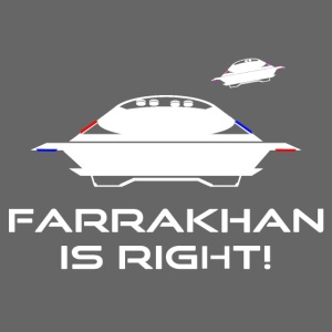 Farrakhan Is Right UFO Believer