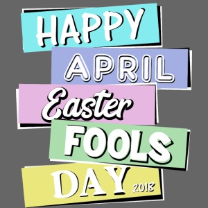Happy April Easter Fools Day 2018