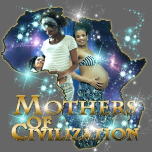 Mothers of Civilization