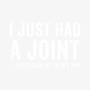 JOINT HIP REPLACEMENT FUNNY SHIRT