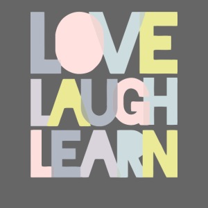 Love laugh learn