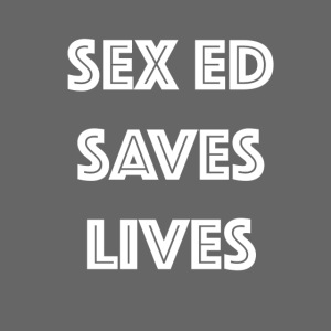 Sex Ed Saves Lives