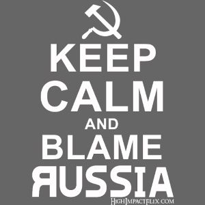 Keep Calm and Blame Russia (white)