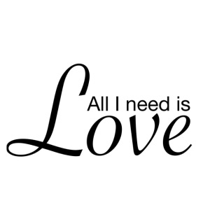 All I need is Love