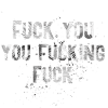 YOU FUCKING W