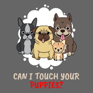 Can I Touch Your Puppies: Funny