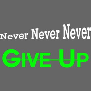 NEVER GIVE UP t-shirt