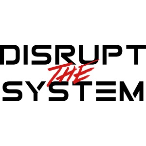 Disrupt The System