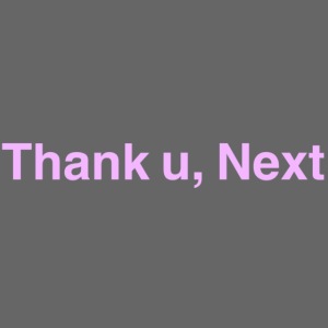 ‘Thank u, next’ Origional Edition