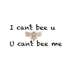I can’t bee u