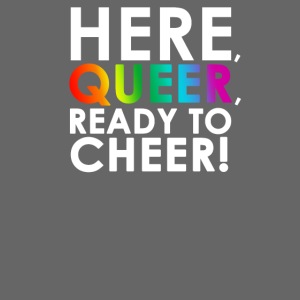 Here, Queer, Ready to Cheer