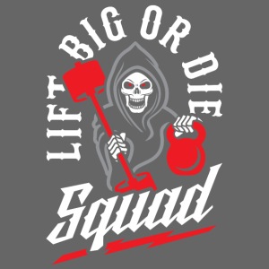 Lift Big Or Die Squad
