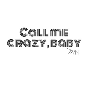 Call Me Crazy Baby Button