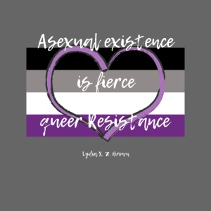 Asexual Existence is Fierce Queer Resistance