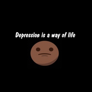 Depression is a way of li