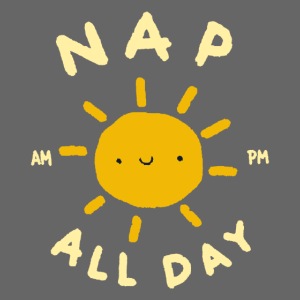 Nap All Day - AM - PM - Sleep O'clock