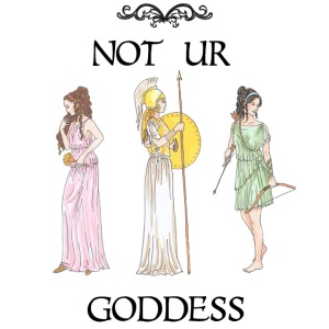 Not UR Goddess