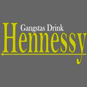 Gangsta Drink Henny