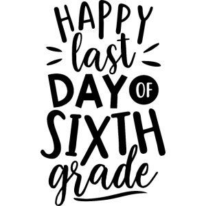 Happy Last Day of Sixth Grade Teacher T-Shirt