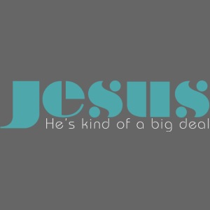 jesus a big deal