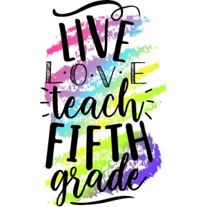 Live Love Teach 5th Grade Teacher T-shirts
