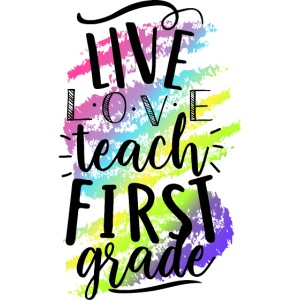 Live Love Teach 1st Grade Teacher T-shirts
