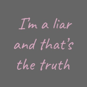 I'm a liar and thats the truth