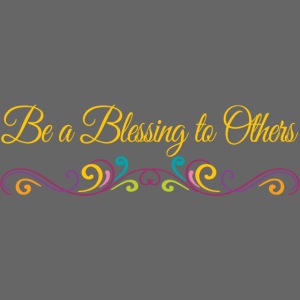 Be a Blessing to Others