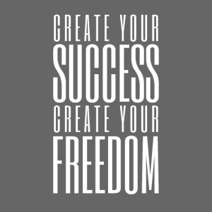 Create Your Success & Freedom