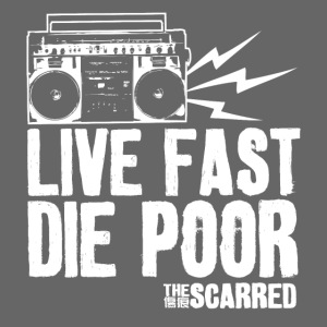 The Scarred - Live Fast Die Poor - Boombox shirt