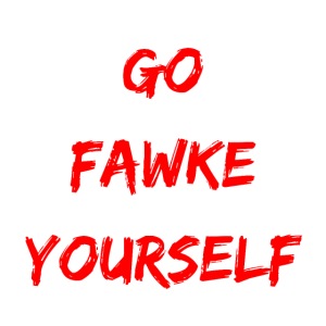 Go Fawke Yourself
