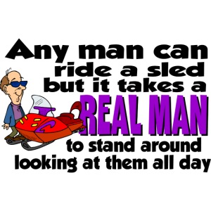 Real Man Ride a Sled