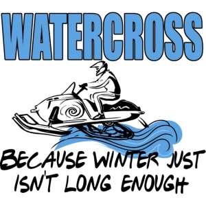 Watercross - Because Winter Just Isn't Long Enough