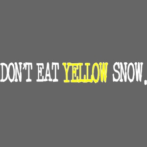 Don't Eat Yellow Snow