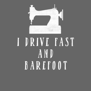 I Drive Fast and Barefoot