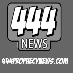 444 Prophecy News