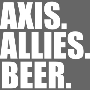 Axis. Allies. Beer. Axis & Allies