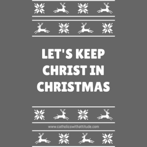 LET'S KEEP CHRIST IN CHRISTMAS