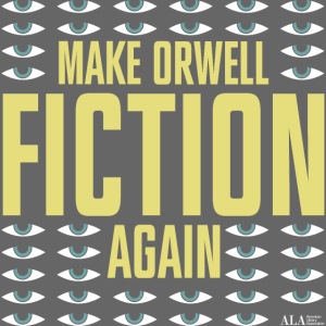 Make Orwell Fiction Again