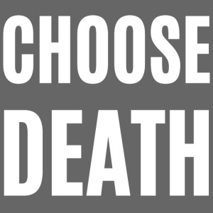 CHOOSE DEATH