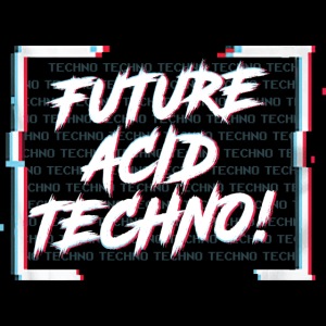 Future Acid Techno!