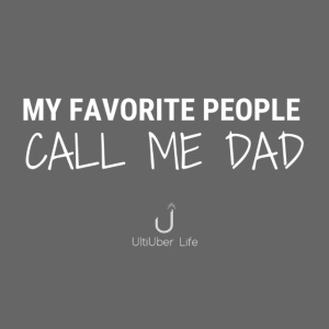 My Favorite People Call Me Dad