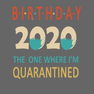 Birthday 2020 Quarantined funny Gift Idea