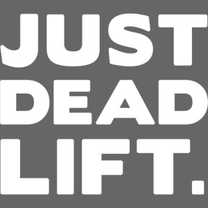 just dead lift