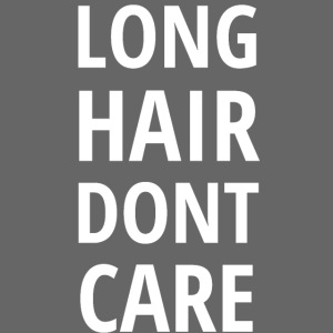 LONG HAIR DONT CARE