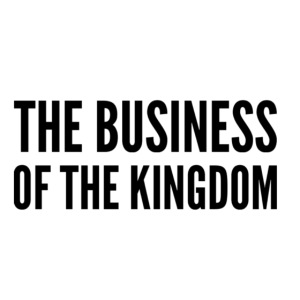 The Business of The Kingdom (black ink)